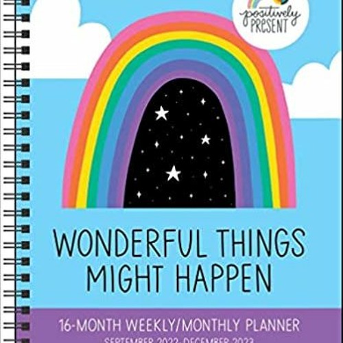 Books⚡️Download❤️ Positively Present 16-Month 2022-2023 Monthly/Weekly Planner Calendar: Wonderful T