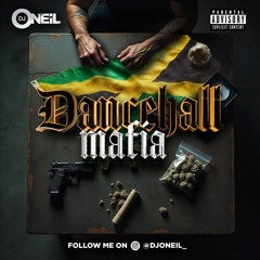 DANCEHALL MAFIA 2024 BY DJ ONEIL