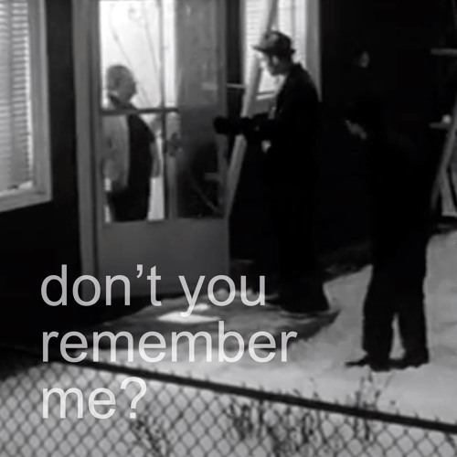 don't you remember me