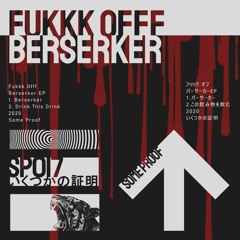 Fukkk Offf - Berserker EP | SP017🡩 [OUT NOW]