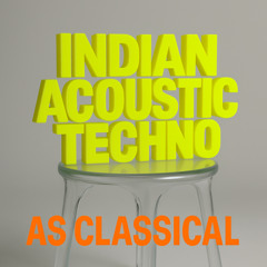 Indian Acoustic Techno (Hyper Classical reload)