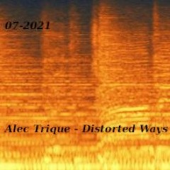 (07-2021) Alec Trique - Distorted Ways