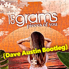 15 Grams - Pieces Of You (Dave Austin NRG Bootleg)