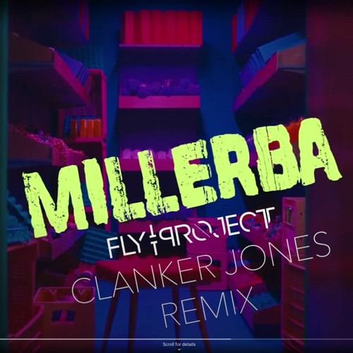 Fly Project - Millerba (Clanker Jones Remix) Extended
