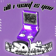 DIALYUP X Katzhu - All I Want Is You