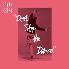 Bryan Ferry - Don't Stop The Dance (Marcelo Castelli Remix)