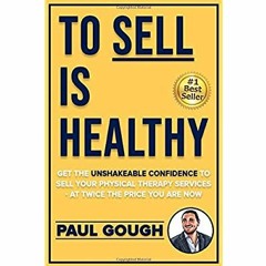 DOWNLOAD ⚡️ eBook To Sell Is Healthy Get The Unshakeable Confidence To Sell Your Physical Therap