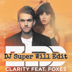 Zedd ft Foxes - Clarity (DJ Super Will Edit)2