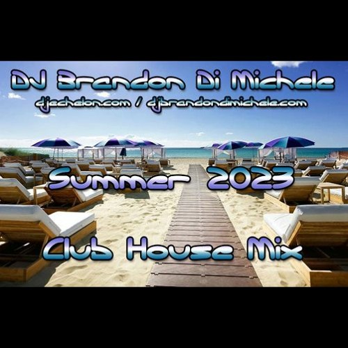 Stream Club House Mix - Summer 2023 by DJ Brandon Di Michele | Listen ...