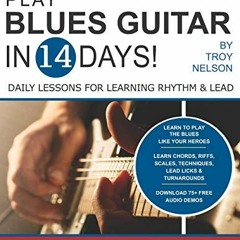 📚 View EPUB KINDLE PDF EBOOK PLAY BLUES GUITAR IN 14 DAYS: Daily Lessons for Learning Blues Rhyth