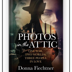 Donna Fiechtner talks about her beautifully written new story “Photos in the Attic”.