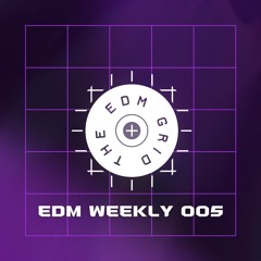 EDM Weekly 005