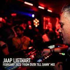 Jaap Ligthart - February 2023 “From Dusk Till Dawn” Mix