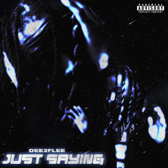 Dee2Flee - Just Saying