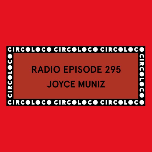 Circoloco Radio 295 - Joyce Muniz