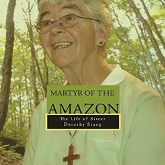 ( awTH ) Martyr of the Amazon: The Life of Sister Dorothy Stang by  Roseanne Murphy ( NfI7 )