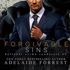 ❤️ Download Forgivable Sins: The Bellandi Crime Syndicate Series, Book 2 by  Adelaide Forrest,Me