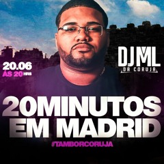 20 MINUTOS EM MADRID [ [ DJ ML DA CORUJA ] ] #PISTÃODEMADRID 2022