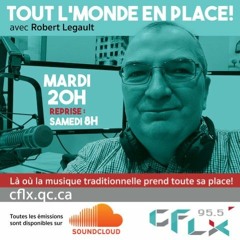 TOUT L'MONDE EN PLACE CFLX-FM - Mardi 7 mai 2024