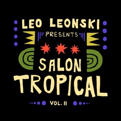 Leo Leonski presents Salon Tropical Vol. 2