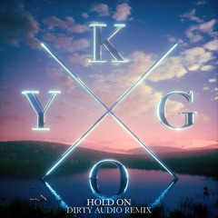 Kygo - Hold On (Dirty Audio Remix)
