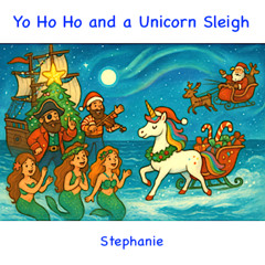 Yo Ho Ho and a Unicorn Sleigh (Stephanie)