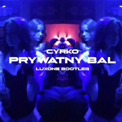 Cyrko - Prywatny bal (Luxons Bootleg)2023