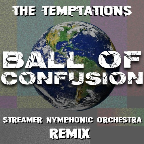 Stream The Temptations- Ball of Confusion-🔥 Streamer Nymphonic Orchestra  REMIX 🔥 by STREAMER NYMPHONIC ORCHESTRA | Listen online for free on  SoundCloud
