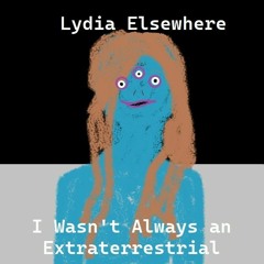 I Wasn't Always an Extraterrestrial