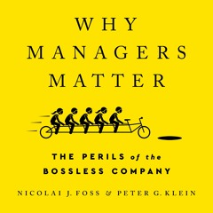 Why Managers Matter by Nicolai J Foss, Peter G Klein Read by Jorge Luis Pallo - Audiobook Excerpt