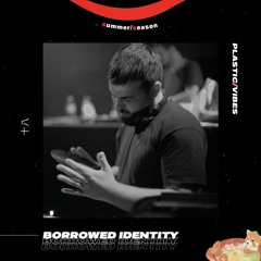 018 ~ plastic/vibes 1-year anniversary x Borrowed Identity 🎂 🇩🇪
