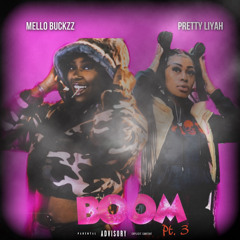 Mello Buckzz - Boom Pt. 3 (Feat. Pretty Liyah)