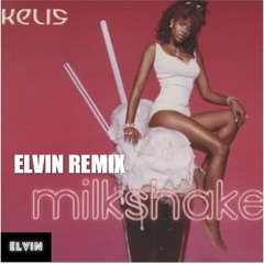 Kelis - Milkshake (Elvin (UK) Remix)