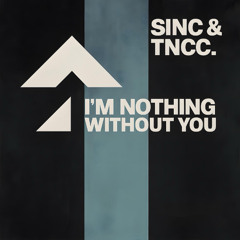 SINC & TNCC - I'm Nothing Without You (Radio edit)