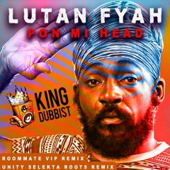 Pon Mi Head - Unity Selekta Feat. Lutan Fyah + Dub