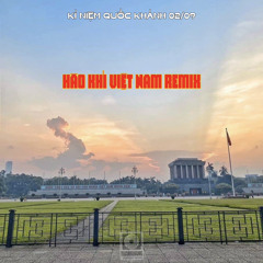 BẢNG TUYÊN NGÔN ĐỘC LẬP X HÀO KHÍ VIỆT NAM REMIX
