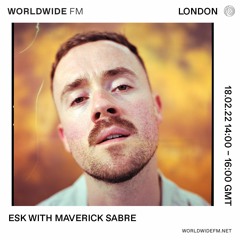 Esk on Worldwide w/ Maverick Sabre (18th February 2022)