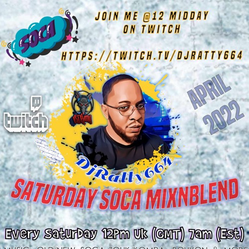 #16 Saturday SOCA MixNBlend 30-APR-22 With DJRATTY664 On Twitch - Follow Me Now Lets Vibez!