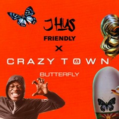 Butterfly x Friendly (Crazy Town x J Hus)