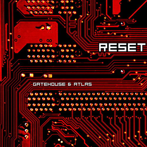 Gatehouse & Atlas - Reset (FREE DOWNLOAD)