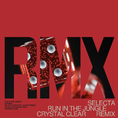 Selecta - Crystal Clear Remix - D*Minds - Run In The Jungle