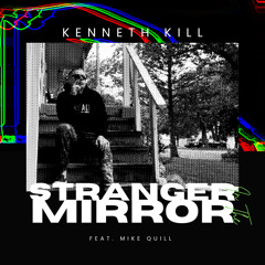 Stranger In The Mirror Ft. Mike Quill