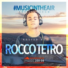 #MUSICINTHEAIR [300-08] w/ ROCCO TETRO