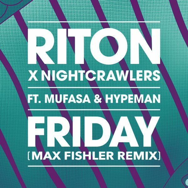 Riton X Nightcrawlers – Friday Ft. Mufasa & Hypeman (Max Fishler Remix)