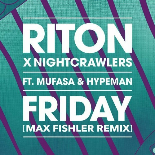 Riton X Nightcrawlers - Friday Ft. Mufasa & Hypeman (Max Fishler Remix)