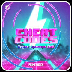 Primeshock - Cheat Codes ( Dopex Uptempo Edit )
