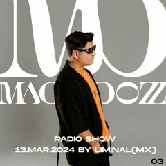 13.MAR.24 | Mac & Dozz Radio Show by Liminal (MX)