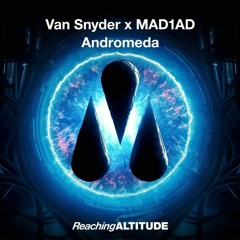 Van Snyder x MAD1AD - Andromeda[ReachingALTITUDE Records]