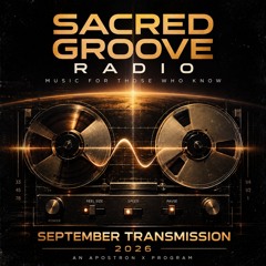 Sacred Groove Radio- September Transmission 2026