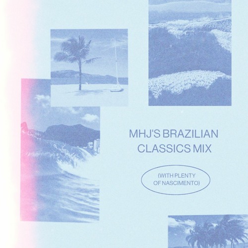 MHJ's Brazilian Classics Mix (with plenty of Nascimento)